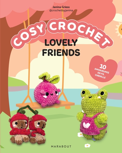 Cosy crochet - Lovely friends - 10 amigurumis cosy à crocheter