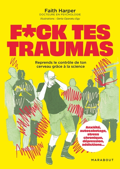 F*uck tes traumas - Reprends le contrôle de ton cerveau grâce à la science