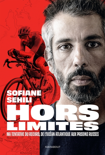 Sofiane Sehili - Hors limites - Ma tentative du record, de l'océan atlantique aux prisons russes