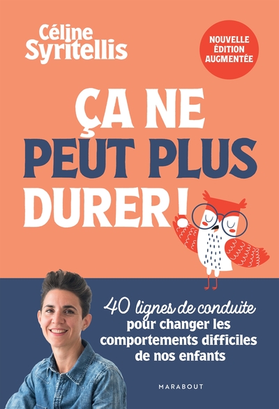 Ca ne peut plus durer ! Nouvelle édition augmentée - 40 lignes de conduite pour changer les comportements difficiles de nos enfants