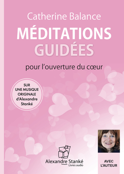 MEDITATIONS GUIDEES POUR L'OUVERTURE DU COEUR