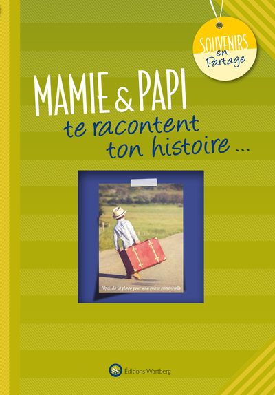 MAMIE & PAPI TE RACONTENT TON HISTOIRE - Album à remplir et à offrir. Un cadeau original pour votre petite-fille/petit-fils