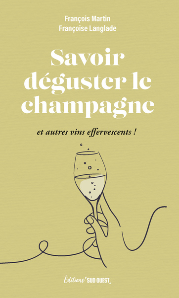 Savoir déguster le champagne - et autres vins effervescents