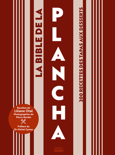 LA BIBLE DE LA PLANCHA - 200 recettes des tapas aux desserts