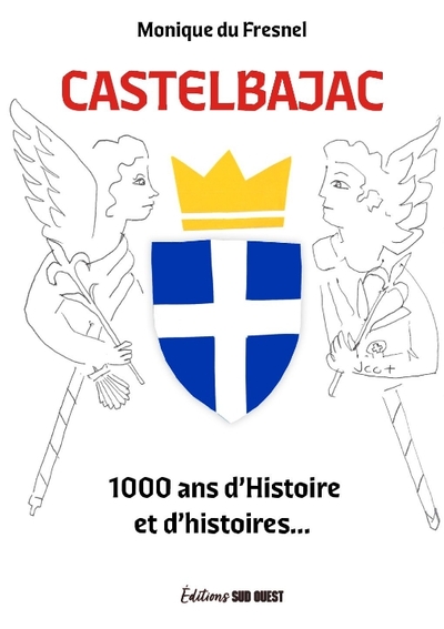 Castelbajac - 1000 ans d'Histoire et d'histoires