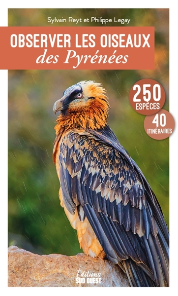 Observer les oiseaux des Pyrénées - 250 espèces, 41 itinéraires