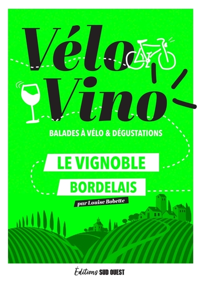 Vélo Vino - Balades à vélo et dégustations - Le vignoble bordelais