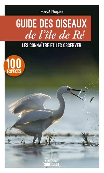 Guide des oiseaux de l'île de Ré - Les identifier et les observer - 100 espèces