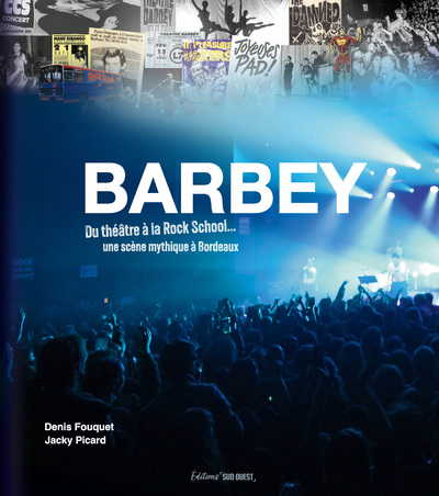 Barbey - Du théâtre à la Rock School, une scène rock mythique à Bordeaux