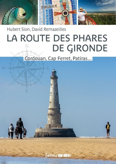 La route des phares de Gironde - Cordouan, Cap Ferret, Patiras... et tous les autres