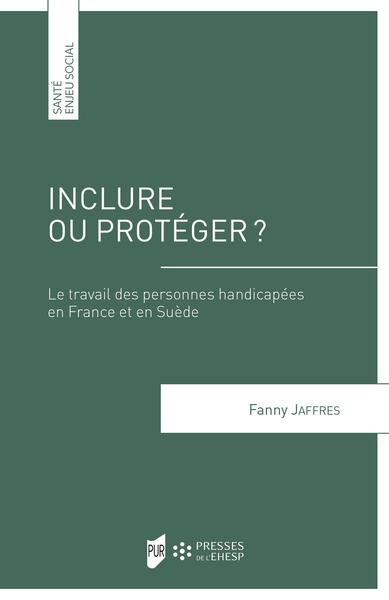 Inclure ou protéger ? - Le travail des personnes handicapées en France et en Suède