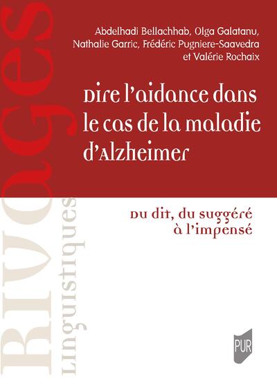 Dire l'aidance dans le cas de la maladie d'Alzheimer - Du dit, du suggéré à l'impensé