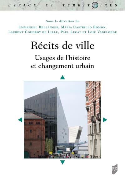 Récits de ville - Usages de l'histoire et changement urbain