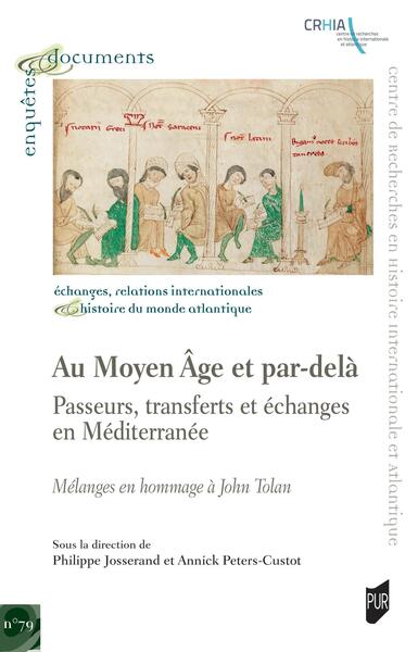 Au Moyen Âge et par-delà : passeurs, transferts et échanges en Méditerranée - Hommage à John Tolan