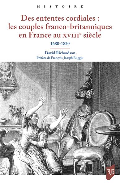 Des ententes cordiales : les couples franco-britanniques en France au XVIIIe siècle - 1680-1820