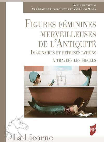 Figures féminines merveilleuses de l'Antiquité - Imaginaires et représentations à travers les siècles