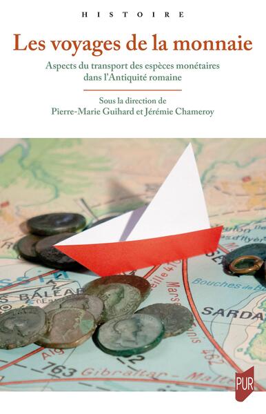 Les voyages de la monnaie - Aspects du transport des espèces monétaires dans l'Antiquité romaine
