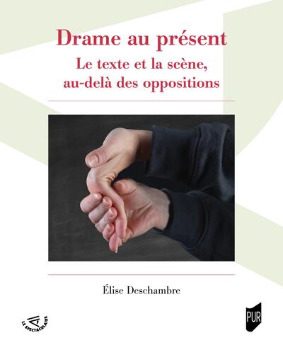 Drame au présent - Le texte et la scène, au-delà des oppositions