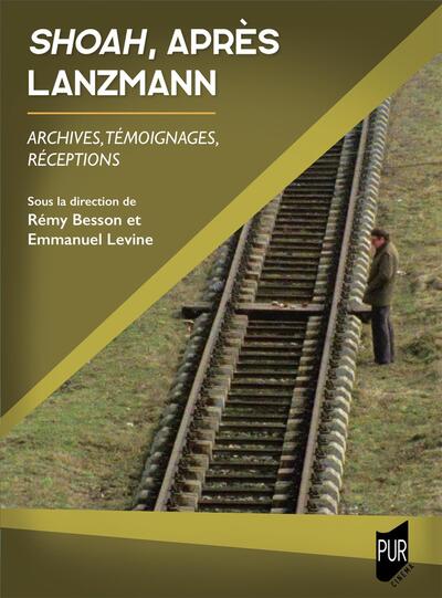 Shoah, après Lanzmann - Archives, témoignages, réceptions
