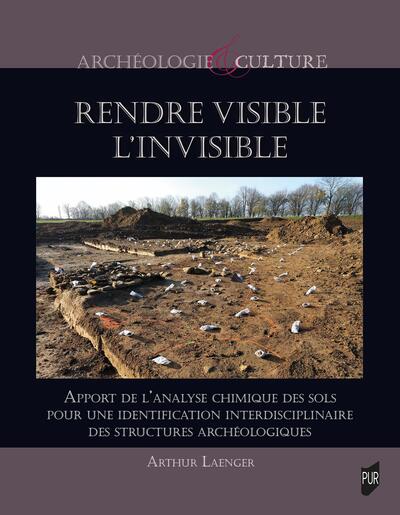 Rendre visible l'invisible - Apport de l'analyse chimique des sols pour une identification interdisciplinaire des structures archéologiques