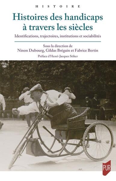 Histoires des handicaps à travers les siècles - Identifications, institutions, trajectoires, sociabilités
