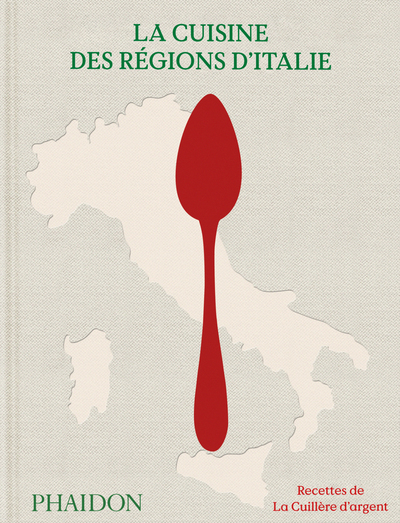 La Cuisine des régions d’Italie - Recettes de la Cuillère d’argent