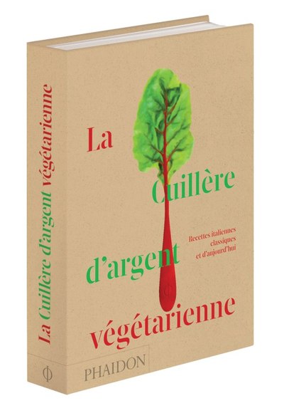 La cuillère d'argent végétarienne - Recettes italiennes classiques et d'aujourd'hui