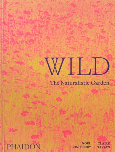 Wild : the naturalistic garden