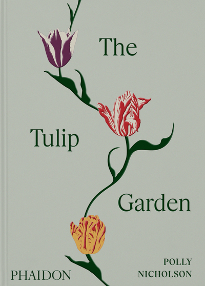 The tulip garden - Growing and collecting species, rare and annual varieties