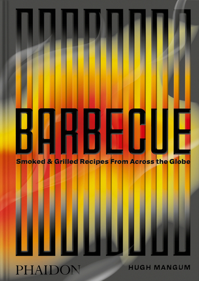 Barbecue - Smoked & Grilled Recipes From Across the Globe