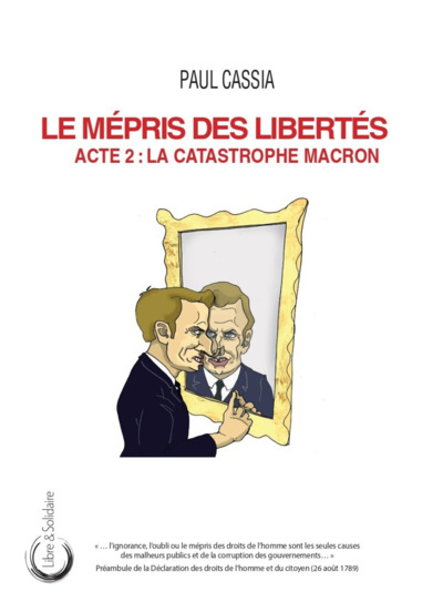 LE MEPRIS DES LIBERTES : ACTE 2 - LA CATASTROPHE MACRON