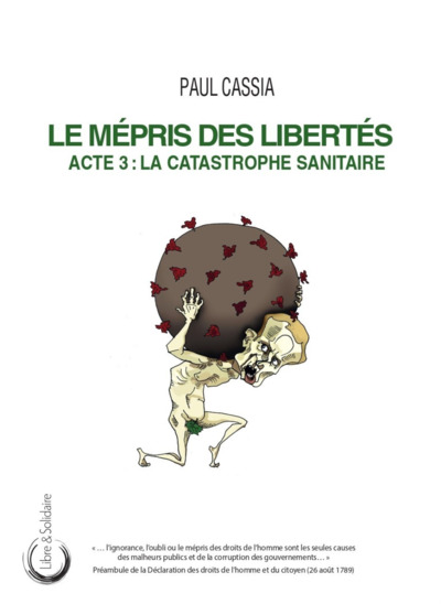 LE MEPRIS DES LIBERTES : ACTE 3 - LA CATASTROPHE SANITAIRE