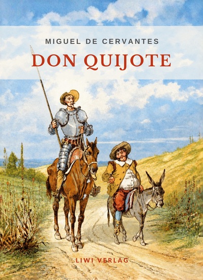 Miguel de Cervantes: Don Quijote. Ungekürzte deutsche Ausgabe. - Beide Teile in einem Band. In der klassischen Übersetzung von Ludwig Tieck