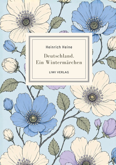 Heinrich Heine: Deutschland. Ein Wintermärchen. Vollständige Neuausgabe - Ein Klassiker politischer Satire voller Witz und Lebensfreude