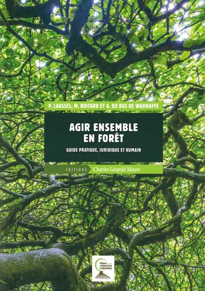 Agir ensemble en forêt - Guide pratique, juridique et humain
