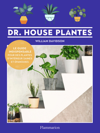 Dr. House Plantes - Le guide indispensable pour des plantes d'intérieur saines et épanouies