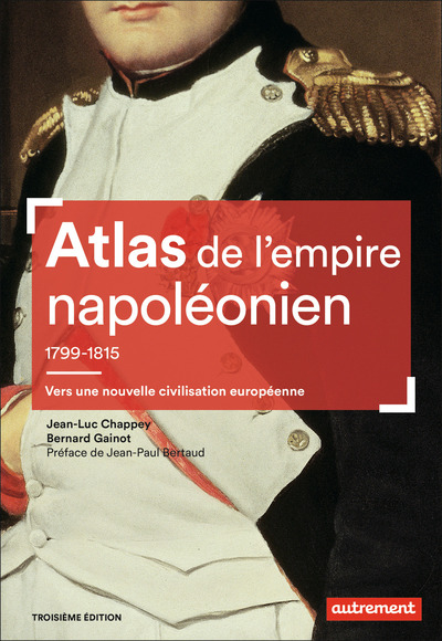 Atlas de l'empire napoléonien, 1799-1815 - Vers une nouvelle civilisation européenne