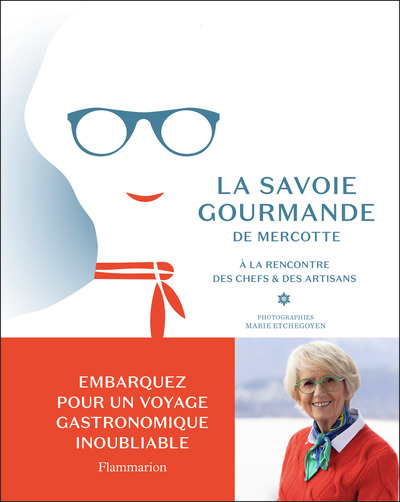 La Savoie gourmande de Mercotte - À la rencontre des chefs et des artisans