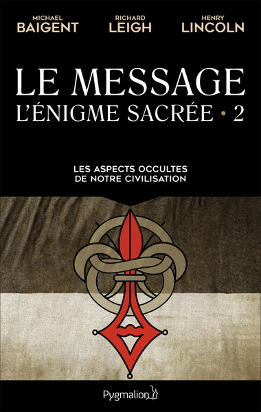 L'énigme sacrée - Le Message - Les aspects occultes de notre civilisation