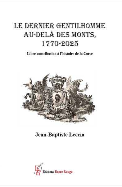 Le dernier gentilhomme au-delà des Monts 1720-2025 - Libre contribution à l'histoire de la Corse