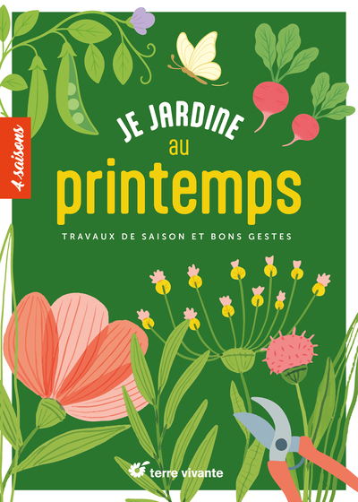 Je jardine au printemps - Travaux de saison et bons gestes