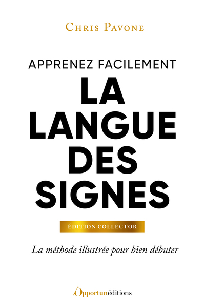 Apprenez facilement la langue des signes - Édition collector - La méthode illustrée pour bien débuter