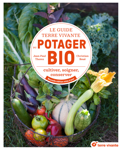 Le guide Terre vivante du potager bio - Cultiver, soigner, conserver - Nouvelle édition