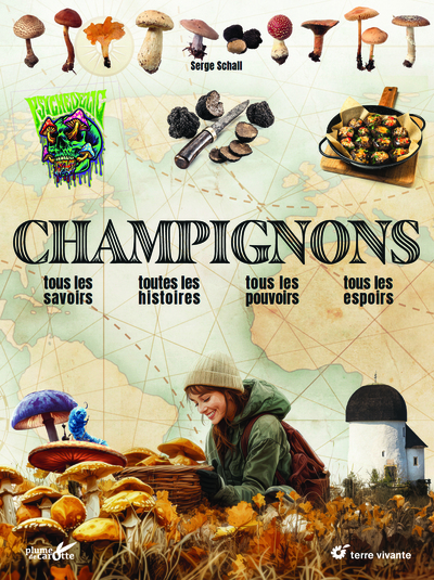 Champignons - Tous les savoirs, toutes les histoires, tous les pouvoirs, tous les espoirs…