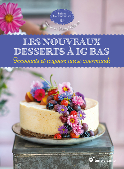 Les nouveaux desserts à IG bas - Innovants et toujours aussi gourmands