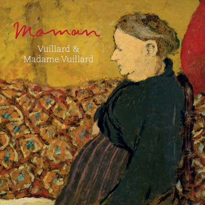 Maman - Vuillard and Madame Vuillard