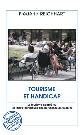 Tourisme et handicap - Le tourisme adapté ou les loisirs touristiques des personnes déficientes