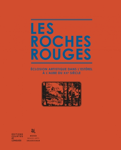 Les Roches Rouges - Éclosion artistique dans l’Estérel à l’a