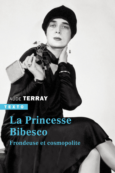 La princesse Bibesco - Frondeuse et cosmopolite
