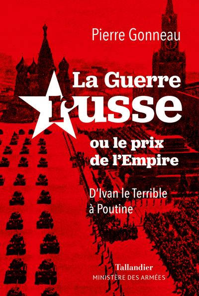 La guerre russe ou le prix de l'Empire - D’Ivan le Terrible à Poutine